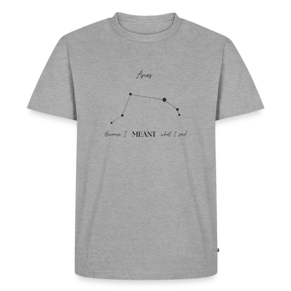 Aries - Say what they mean! - heather grey